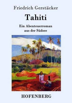 Tahiti de Friedrich Gerstäcker