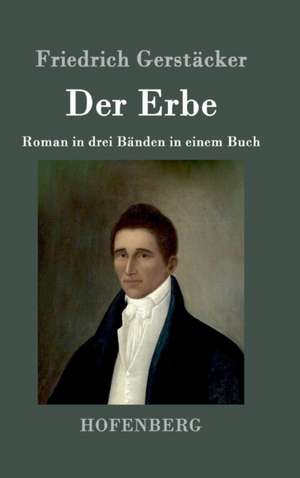 Der Erbe de Friedrich Gerstäcker