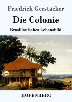 Die Colonie de Friedrich Gerstäcker