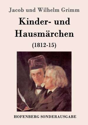 Kinder- und Hausmärchen de Jacob Und Wilhelm Grimm