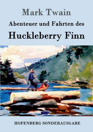 Abenteuer und Fahrten des Huckleberry Finn de Mark Twain