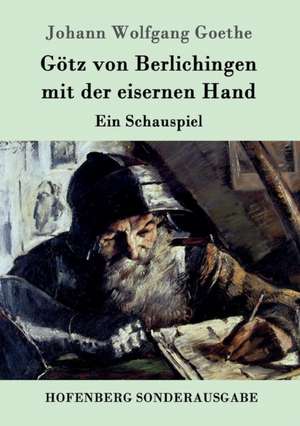 Götz von Berlichingen mit der eisernen Hand de Johann Wolfgang Goethe