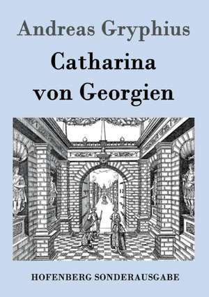 Catharina von Georgien de Andreas Gryphius