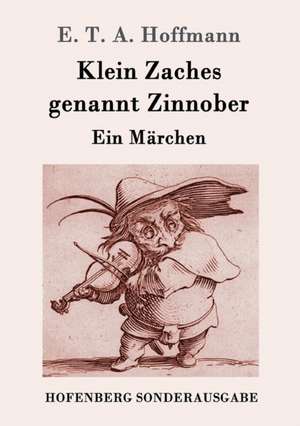 Klein Zaches genannt Zinnober de E. T. A. Hoffmann