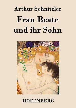 Frau Beate und ihr Sohn de Arthur Schnitzler