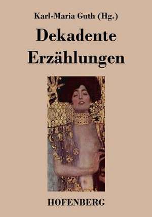 Dekadente Erzählungen de Karl-Maria Guth