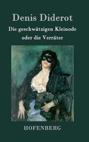 Die geschwätzigen Kleinode oder die Verräter de Denis Diderot