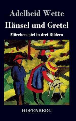 Hänsel und Gretel de Adelheid Wette