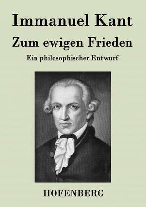 Zum ewigen Frieden de Immanuel Kant