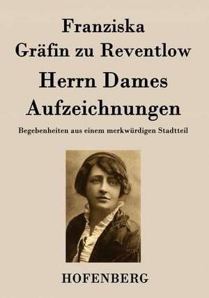 Herrn Dames Aufzeichnungen de Franziska Gräfin Zu Reventlow