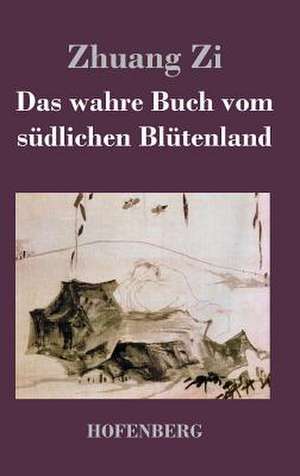 Das wahre Buch vom südlichen Blütenland de Zhuang Zi