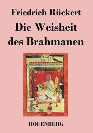 Die Weisheit des Brahmanen de Friedrich Rückert