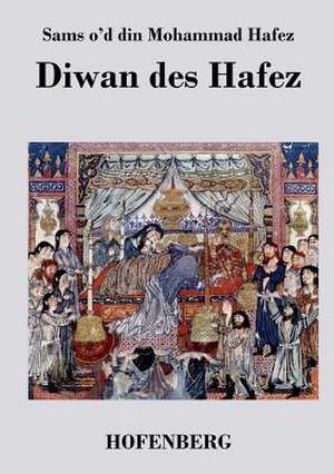 Diwan des Hafez de Sams o'd din Mohammad Hafez