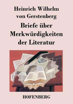 Briefe über Merkwürdigkeiten der Literatur de Heinrich Wilhelm Von Gerstenberg