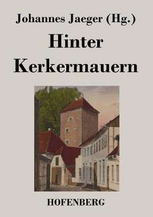 Hinter Kerkermauern de Johannes Jaeger