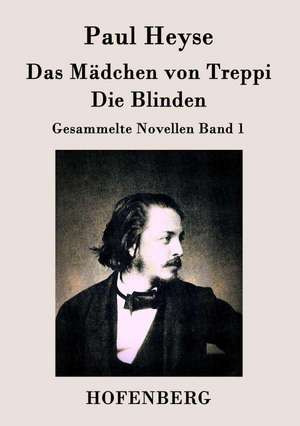 Das Mädchen von Treppi / Die Blinden de Paul Heyse