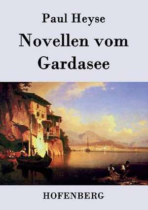 Novellen vom Gardasee de Paul Heyse