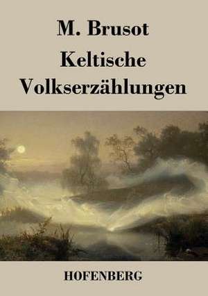 Keltische Volkserzählungen de M. Brusot