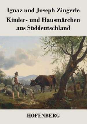 Kinder- und Hausmärchen aus Süddeutschland de Ignaz Zingerle