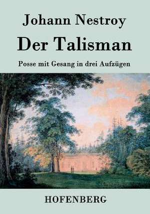 Der Talisman de Johann Nestroy