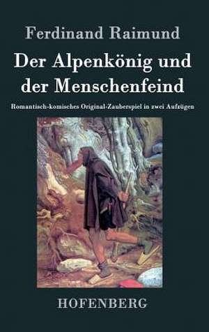 Der Alpenkönig und der Menschenfeind de Ferdinand Raimund