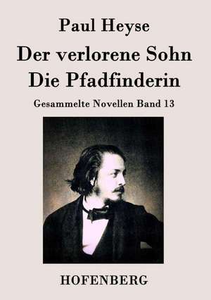 Der verlorene Sohn / Die Pfadfinderin de Paul Heyse