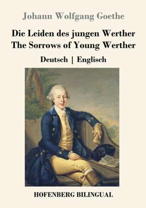 Die Leiden des jungen Werther / The Sorrows of Young Werther de Johann Wolfgang Goethe