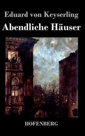 Abendliche Häuser de Eduard Von Keyserling
