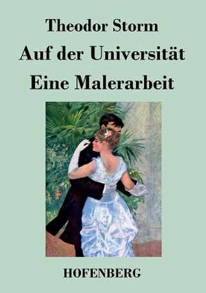 Auf der Universität / Eine Malerarbeit de Theodor Storm