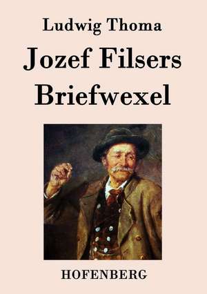 Jozef Filsers Briefwexel de Ludwig Thoma