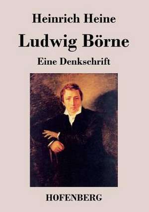 Ludwig Börne de Heinrich Heine