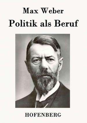 Politik als Beruf de Max Weber