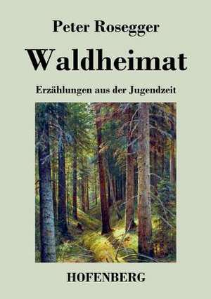 Waldheimat de Peter Rosegger