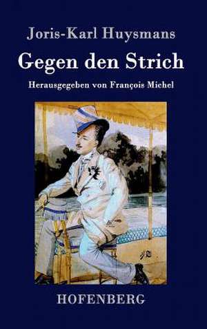 Gegen den Strich de Joris-Karl Huysmans