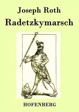 Radetzkymarsch de Joseph Roth