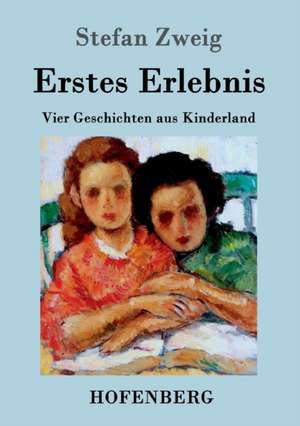 Erstes Erlebnis de Stefan Zweig