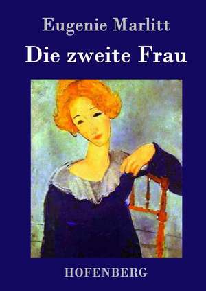 Die zweite Frau de Eugenie Marlitt