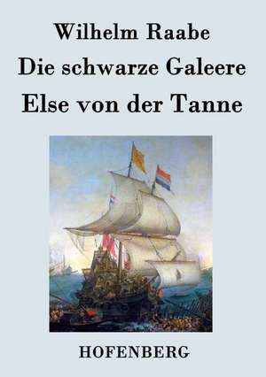 Die schwarze Galeere / Else von der Tanne de Wilhelm Raabe