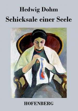 Schicksale einer Seele de Hedwig Dohm