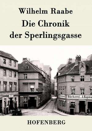 Die Chronik der Sperlingsgasse de Wilhelm Raabe