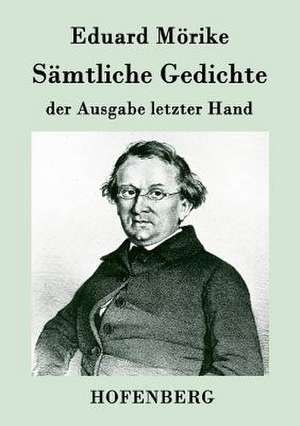 Sämtliche Gedichte der Ausgabe letzter Hand de Eduard Mörike