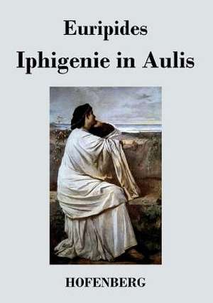 Iphigenie in Aulis de Euripides