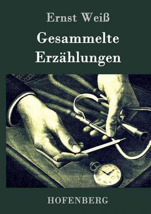 Gesammelte Erzählungen de Ernst Weiß