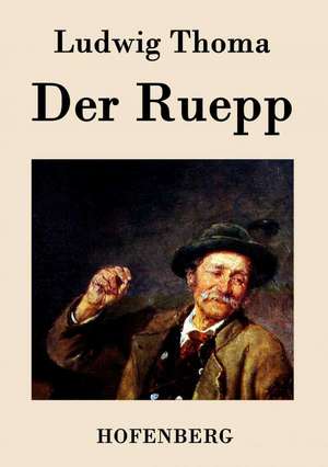 Der Ruepp de Ludwig Thoma