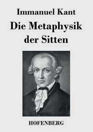 Die Metaphysik der Sitten de Immanuel Kant