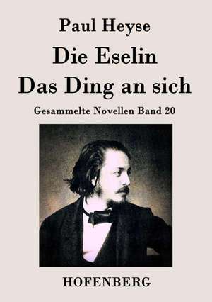 Die Eselin / Das Ding an sich de Paul Heyse