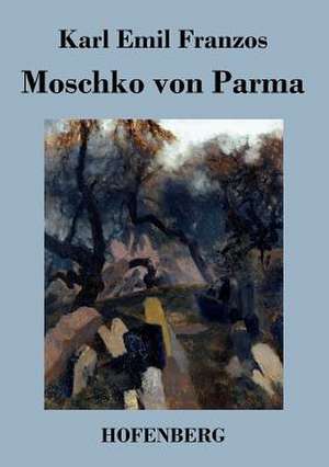 Moschko von Parma de Karl Emil Franzos