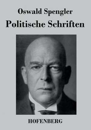 Politische Schriften de Oswald Spengler