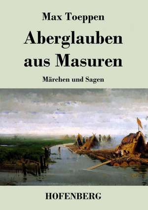 Aberglauben aus Masuren de Max Toeppen