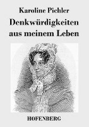 Denkwürdigkeiten aus meinem Leben de Karoline Pichler